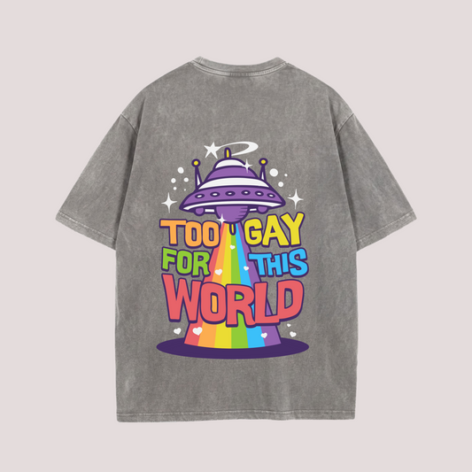 Oversized Shirt "Too Gay for This World"
