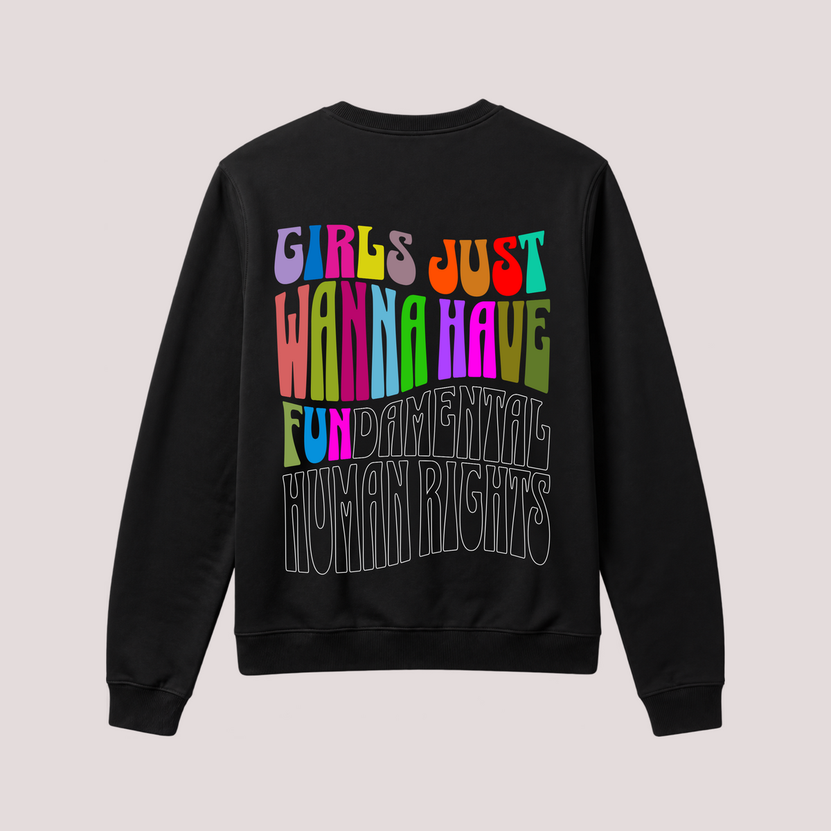 “GIRLS JUST WANNA HAVE FUN” sweatshirt
