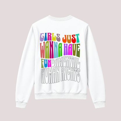 “GIRLS JUST WANNA HAVE FUN” sweatshirt